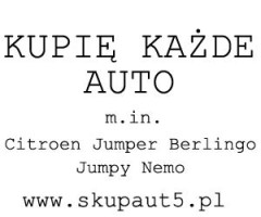 Skup Aut Dostawczych Citroen Jumper Berlingo Jumpy Nemo i inne Kupię Citroena Dostawcze Citroeny ŚLĄSK I MAŁOPOLSKA